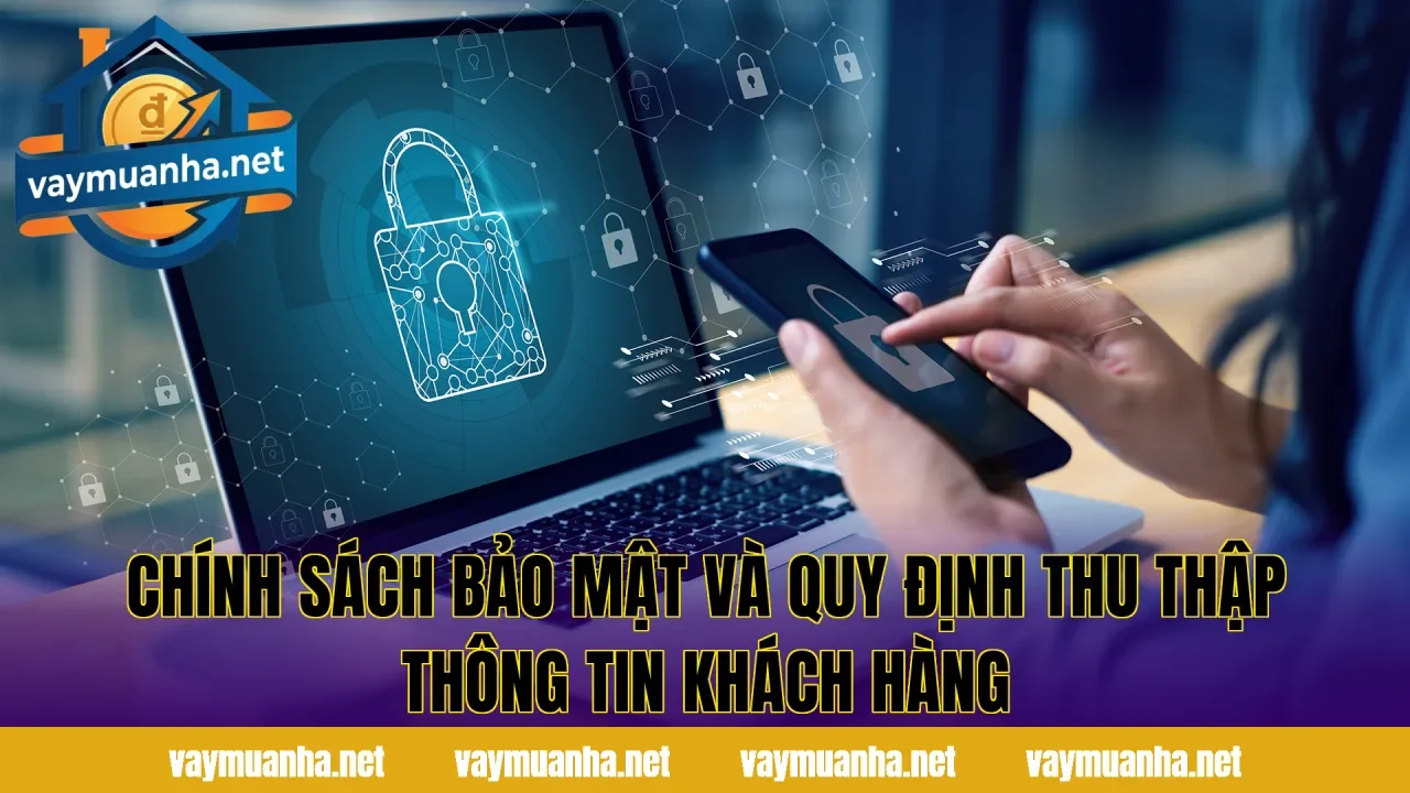 Chính sách bảo mật và quy định thu thập thông tin khách hàng