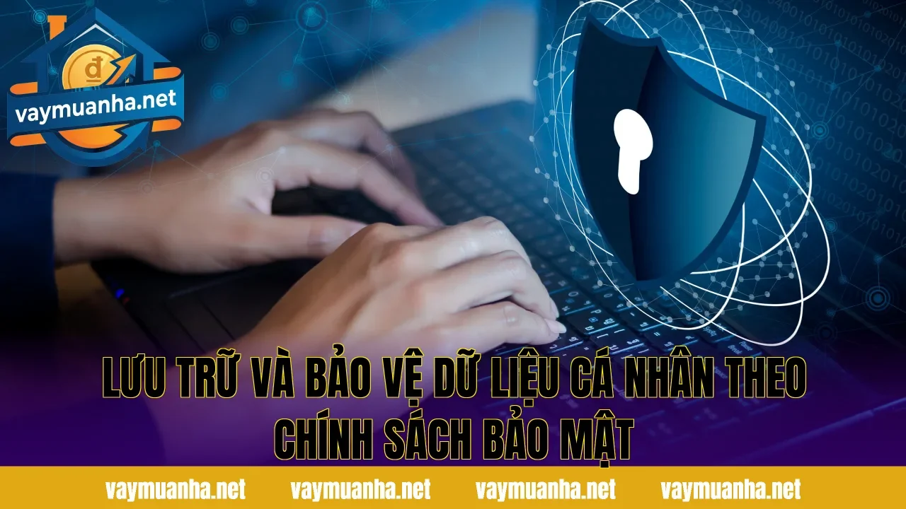 Lưu trữ và bảo vệ dữ liệu cá nhân theo chính sách bảo mật